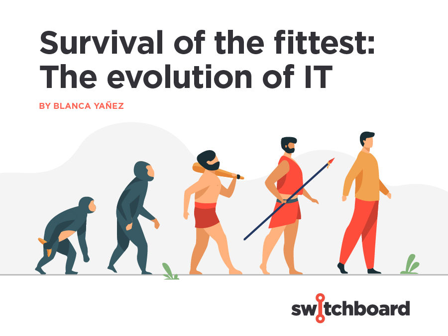 Survival of the Fittest: The Evolution of IT - Switchboard Software